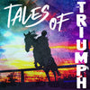 Tales of Triumph!