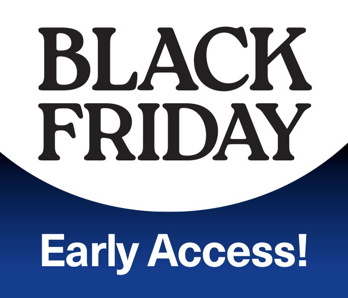 Black Friday - Early Access Savings